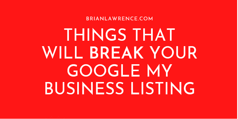 graphic for things that will break your google my business listing