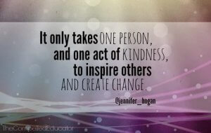 Inspirational quote on a colorful background: "It only takes one person, and one act of kindness, to inspire others and create change.