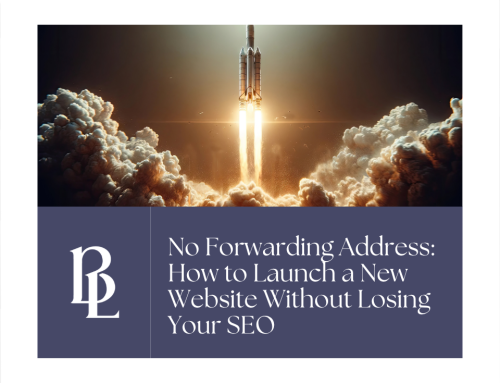 No Forwarding Address: How to Launch a New Website Without Losing Your SEO
