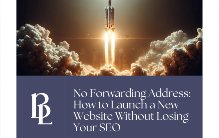 No Forwarding Address: How to Launch a New Website Without Losing Your SEO